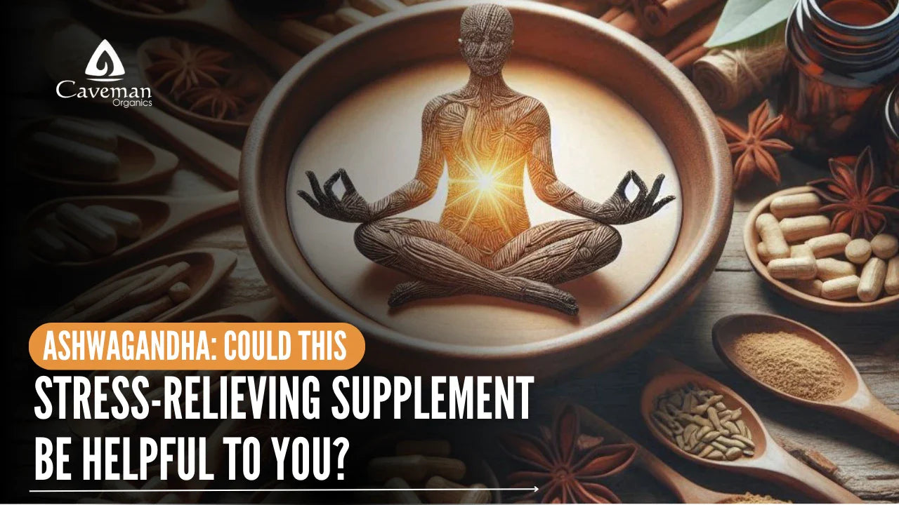 Ashwagandha: Could This Stress-Relieving Supplement Be Helpful to You?