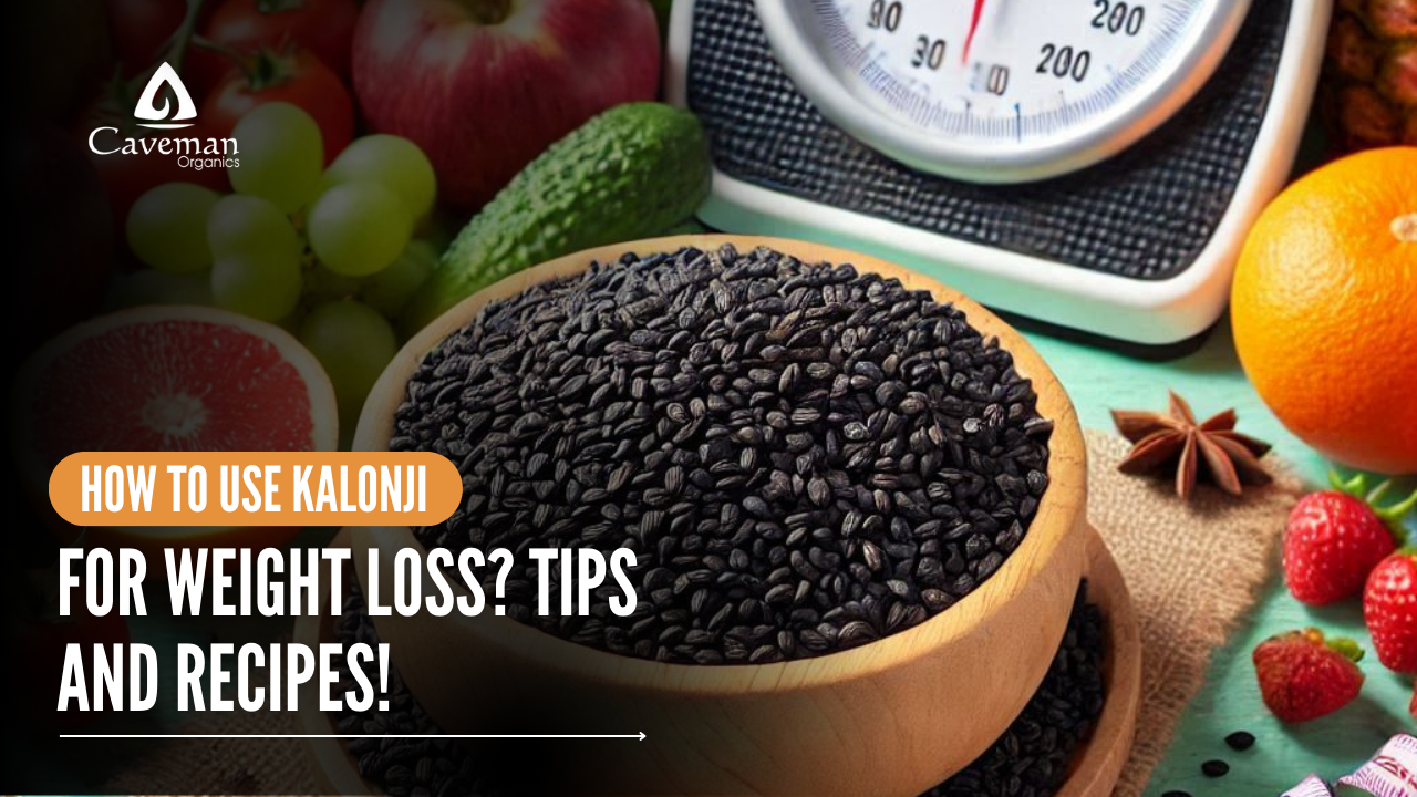 How to Use Kalonji for Weight Loss? Tips and Recipes!