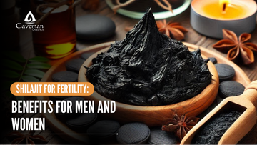 Shilajit for Fertility: Benefits for Men and Women
